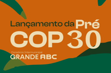 Consórcio ABC promove evento de lançamento da Pré COP 30 Grande ABC